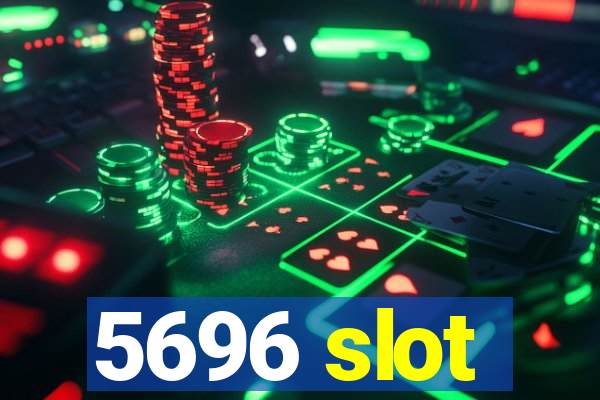 5696 slot